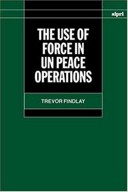 The Use of Force in UN Peace Operations (A Sipri Publication X)