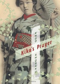 Kiku's Prayer: A Novel (Weatherhead Books on Asia)