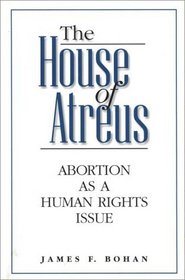 The House of Atreus : Abortion as a Human Rights Issue