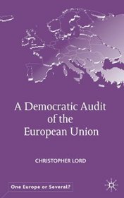 A Democratic Audit of the European Union (One Europe or Several?)