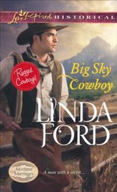 Big Sky Cowboy (Montana Marriages, Bk 1) (Love Inspired Historical, No 251)