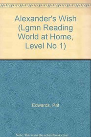 Alexander's Wish (Lgmn Reading World at Home, Level No 1)