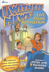 I Witness News: Live from Bethlehem: A Christmas Musical for Children About God's Perfect Plan for Us