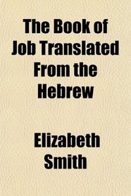 The Book of Job Translated From the Hebrew