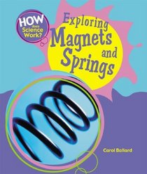 Exploring Magnets and Springs (How Does Science Work?)
