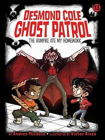 The Vampire Ate My Homework (13) (Desmond Cole Ghost Patrol)