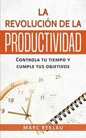 La Revolucion de la Productividad (Hbitos que cambiarn tu vida) (Spanish Edition)