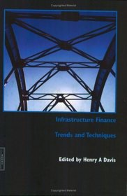 Infrastructure Finance: Trends and Techniques