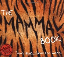 The Mammal Book: Jaws, Paws, Claws and More... (Planet Animal)