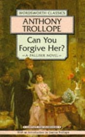 Can You Forgive Her?: A Palliser Novel (Wordsworth Classics)
