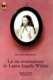 La Vie aventureuse de Laura Ingalls Wilder