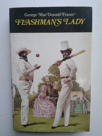 Flashman's Lady (Flashman Papers, Bk 6)