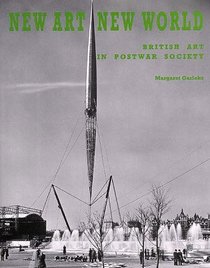 New Art New World : British Art in Postwar Society (Paul Mellon Centre for Studies in Britis)