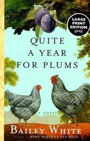 Quite A Year for Plums : A Novel (Random House Large Print)