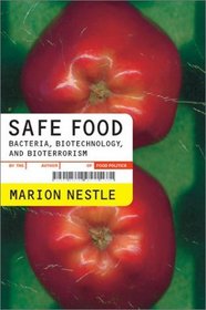 Safe Food: Bacteria, Biotechnology, and Bioterrorism (California Studies in Food and Culture, 5)