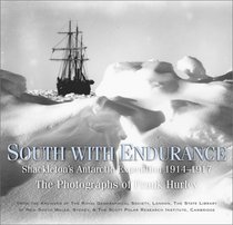 South with Endurance: Shackleton's Antarctic Expedition, 1914-1917: The Photographs of Frank Hurley