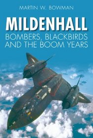 Mildenhall Bombers, Blackbirds & and the Boom Years: Bombers, Blackbirds and the Boom Years