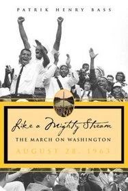 Like A Mighty Stream: The March on Washington, August 28, 1963