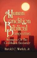 The Human Condition in Biblical Perspective: Messages on the God-Human Encounter
