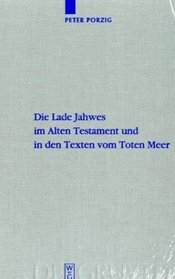 Die Lade Jahwes im Alten Testament und in den Texten vom Toten Meer (Beihefte Zur Zeitschrift Fur Die Alttestamentliche Wissenschaft) (German Edition)
