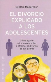 El Divorcio Explicado a Los Adolescentes (Spanish Edition)