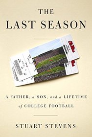 The Last Season: A Father, Son, and an Autumn of College Football