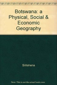 Botswana: a Physical, Social & Economic Geography