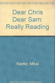 Dear Chris Dear Sam: Really Reading