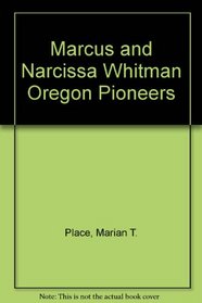 Marcus and Narcissa Whitman Oregon Pioneers