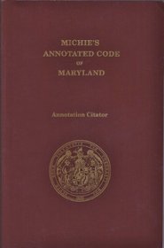 Michie's Annotated Code of the Public General Laws of Maryland 2006--Annotation Citator