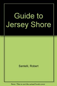 Guide to the Jersey Shore: From Sandy Hook to Cape May (Guide to the Jersey Shore)