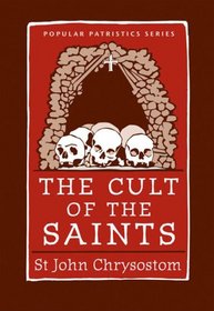 The Cult of the Saints (St. Vladimir's Seminary Press Popular Patristics)