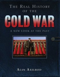 The Real History of the Cold War: A New Look at the Past (Real History Series)