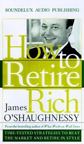 How to Retire Rich : Time-Tested Strategies to Beat the Market and Retire in Style