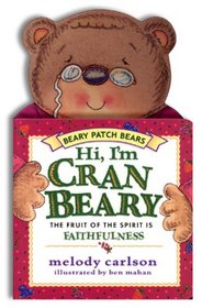 Hi! I'm Cranbeary: The Fruit of the Spirit Is Faithfulness (The Beary Patch Bears)