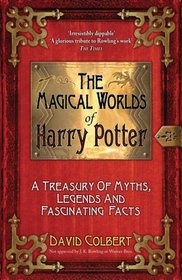 The Magical Worlds of & #34;Harry Potter& #34;: A Treasury of Myths, Legends and Fascinating Facts