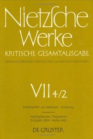Nietzsche Werke, Kritische Gesamtausgabe, Zweiter Halggand: Nachgelassene Fragmente, Fruehjahr, 1884-Herbst 1885 (Werke Kritische Gesamtausgabe)