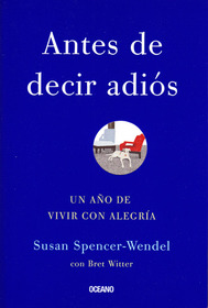 Antes de decir adis: Un ao de vivir con alegra (Para estar bien) (Spanish Edition)