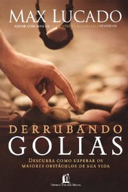 Derrubando Golias: Descubra Como Superar os Maiores Obstculos de Sua Vida (Portuguese Edition)