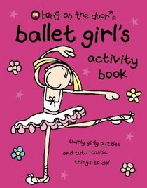 Ballet Girl's Activity Book: Bk. 1 (Bang on the Door)