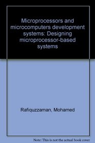 Microprocessors and microcomputer development systems: Designing microprocessor-based systems