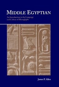Middle Egyptian : An Introduction to the Language and Culture of Hieroglyphs