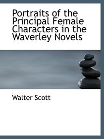 Portraits of the Principal Female Characters in the Waverley Novels
