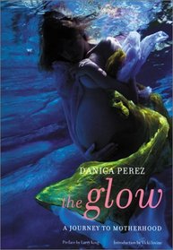 The Glow: A Journey to Motherhood