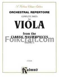 Orchestral Repertoire Complete Parts for Viola from the Classic Masterpieces, Vol 2 (Kalmus Edition)