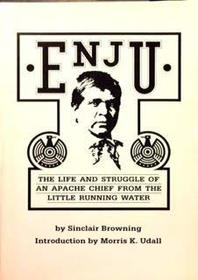 Enju: The Life and Struggle of an Apache Chief from the Little Running Water