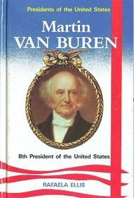 Martin Van Buren, 8th President of the United States (Presidents of the United States)
