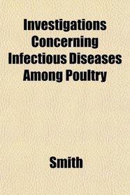 Investigations Concerning Infectious Diseases Among Poultry