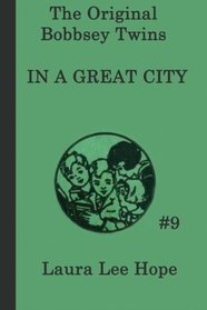 The Bobbsey Twins In a Great City (The Original Bobbsey Twins) (Volume 9)