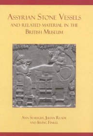 Assyrian Stone Vessels and Related Material in the British Museum (Classical Texts)